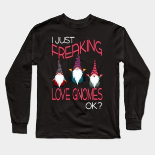 I Freaking Love Gnomes Ok Funny Long Sleeve T-Shirt